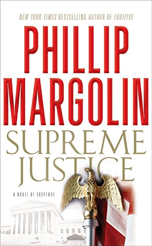 Supreme Justice: A Novel of Suspense by Phillip Margolin