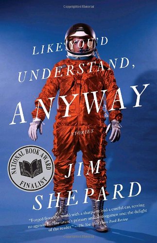 Like you'd understand, anyway by Jim Shepard