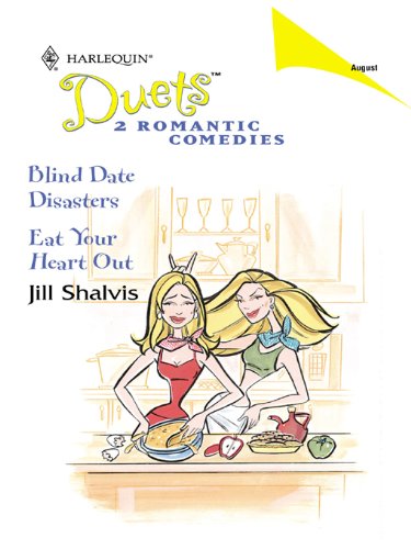 Blind Date Disasters &amp; Eat Your Heart Out by Jill Shalvis