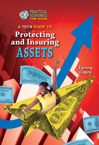 A Teen Guide to Protecting and Insuring Assets by Tammy Gagne