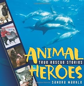 Animal Heroes: True Rescue Stories