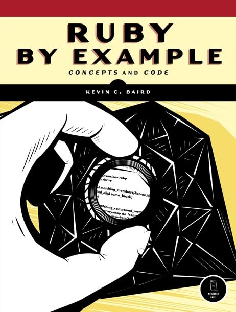 Ruby by Example: Concepts and Code by Kevin C. Baird