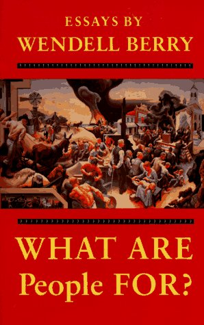 What Are People For?: Essays by Wendell Berry