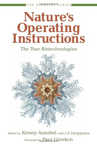 Nature's Operating Instructions: The True Biotechnologies (The Bioneers Series) by Paul Hawken