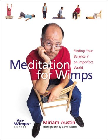 Meditation for Wimps: Finding Your Balance in an Imperfect World by Miriam Austin