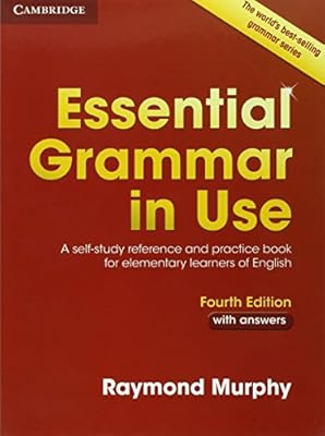 Essential Grammar in Use with Answers: A Self-Study Reference and Practice Book for Elementary Learners of English