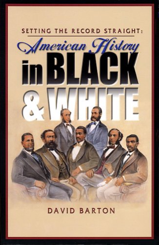 Setting the Record Straight: American History in Black &amp; White by David Barton