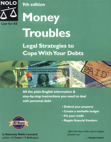 Money Troubles: Legal Strategies to Cope With Your Debts (Solve Your Money Troubles) by Robin Leonard