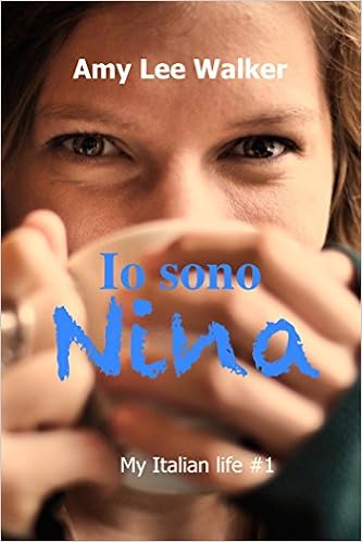 Amy Lee Walker - My Italian life Vol. 1 - Io sono Nina (2016)