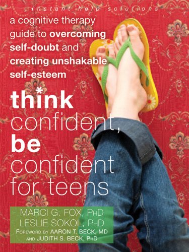Think Confident, Be Confident for Teens: A Cognitive Therapy Guide to Overcoming Self-Doubt and Creating Unshakable Self-Esteem by Marci Fox PhD 
			
			
		
		
		
       	 
       		
       			,