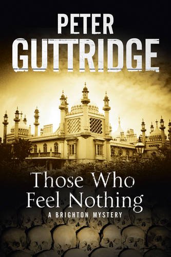 Those Who Feel Nothing: A Brighton-based mystery by Peter Guttridge