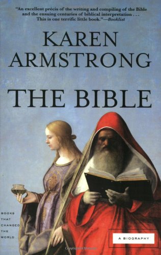 The Bible: A Biography (Books That Changed the World) by Karen Armstrong