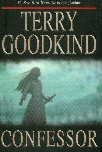 Confessor: Chainfire Trilogy, Part 3 (Sword Of Truth, Book 11) by Terry Goodkind