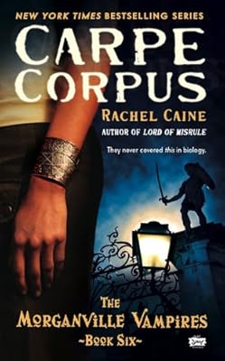 Carpe Corpus (Morganville Vampires, Book 6)