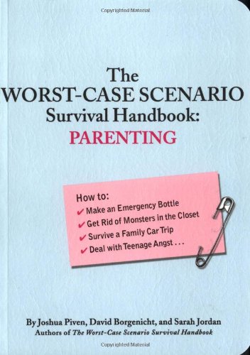 The Worst-Case Scenario Survival Handbook: Parenting by Joshua Piven