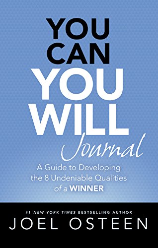 You Can, You Will Journal: A Guide to Developing the 8 Undeniable Qualities of a Winner by Joel Osteen