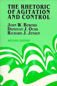 The Rhetoric of Agitation and Control by John Waite Bowers