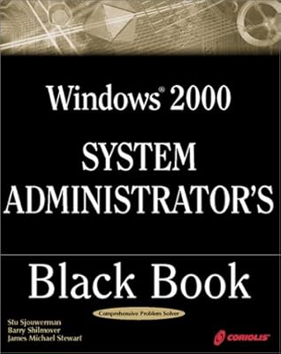 Windows 2000 System Administrator's Black Book: The Systems Administrator's Essential Guide to Installing, Configuring, Operating, and Troubleshooting a Windows 2000 Network