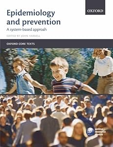 Epidemiology and Prevention: A Systems-Based Approach (Oxford Core Texts) by John W.G. Yarnell