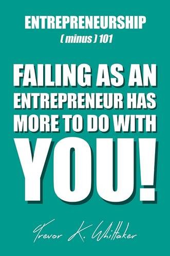 Entrepreneurship (minus) 101 by Trevor K. Whittaker