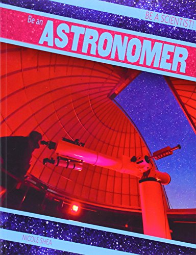 Be an Astronomer by Nicole Shea