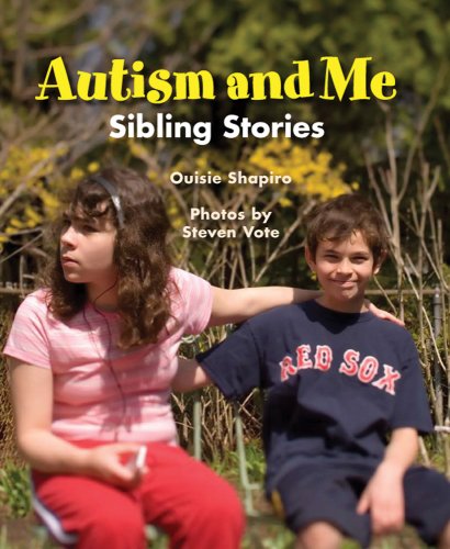 Autism and Me: Sibling Stories by Ouisie Shapiro