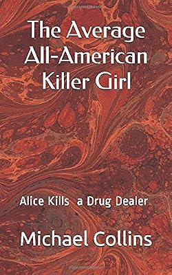 The Average All-American Killer Girl: Alice Kills a Drug Dealer