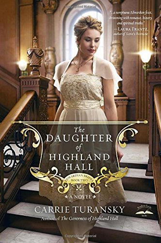 The Daughter of Highland Hall: A Novel by Carrie Turansky