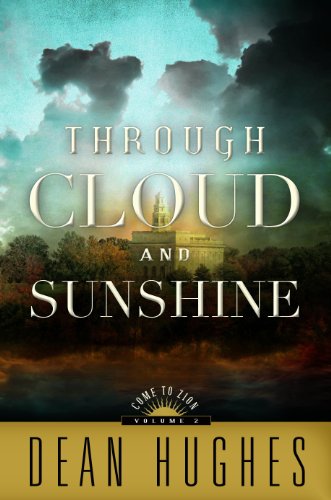 Come to Zion, vol. 2: Through Cloud and Sunshine by Dean Hughes
