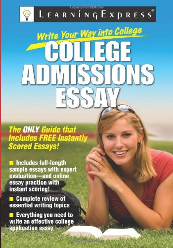 Write Your Way into College: College Admissions Essay by LearningExpress Editors