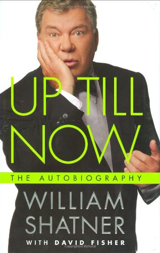 Up Till Now: The Autobiography by William Shatner