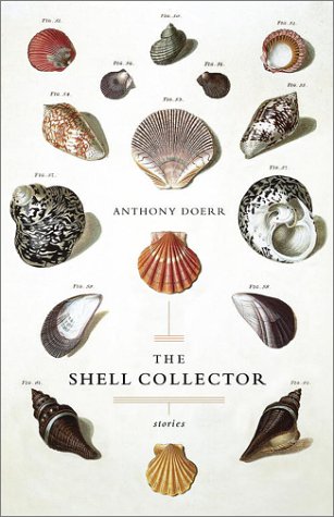 The Shell Collector: Stories by Anthony Doerr