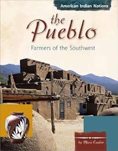 The Pueblo: Farmers of the Southwest (American Indian Nations)