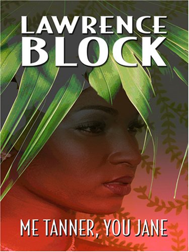 Me Tanner, You Jane by Lawrence Block