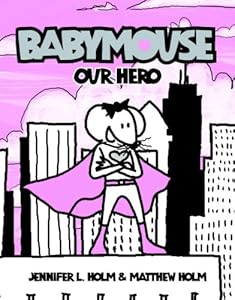 Babymouse #2: Our Hero by Jennifer L. Holm