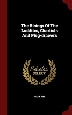 The Risings Of The Luddites, Chartists And Plug-drawers
