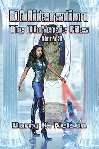The McKenzie Files, Book 3: Obliteration by Barry K. Nelson