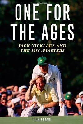 One for the Ages: Jack Nicklaus and the 1986 Masters