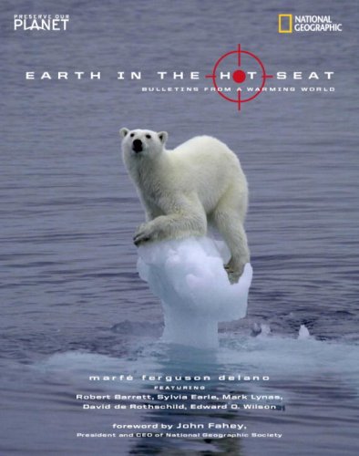 Earth in the Hot Seat: Bulletins from a Warming World by Marfe Ferguson Delano