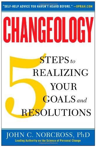 Changeology: 5 Steps to Realizing Your Goals and Resolutions by Kristin Loberg