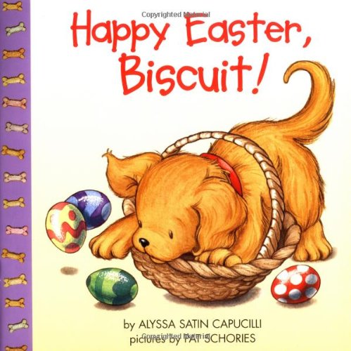 Happy Easter, Biscuit! by Alyssa Satin Capucilli