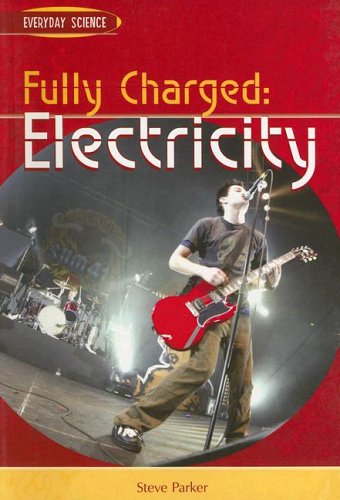 Fully Charged (Everyday Science) by Steve Parker