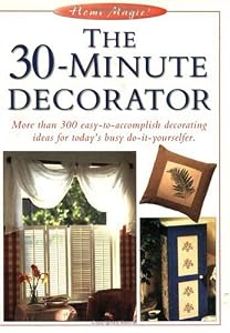 The 30-Minute Decorator (Home Magic!)