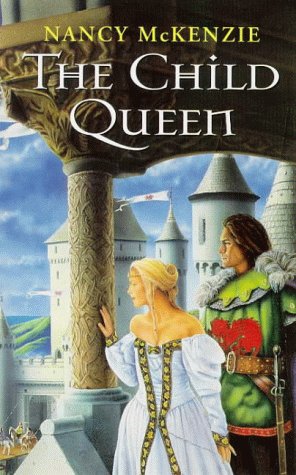 The Child Queen by Nancy McKenzie