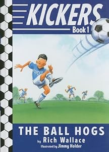 Kickers #1: The Ball Hogs by Rich Wallace  ,