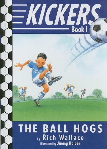 Kickers #1: The Ball Hogs by Rich Wallace  ,