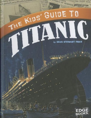 The Kids' Guide to Titanic by Sean Price