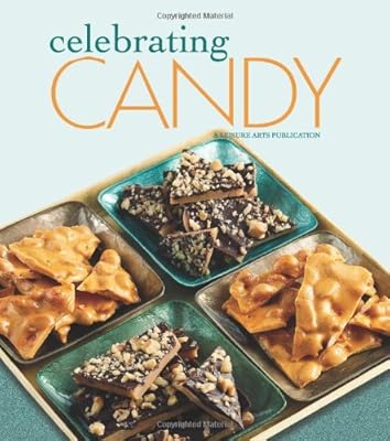 Celebrating Candy (Leisure Arts #5094) (Celebrating Cookbooks)