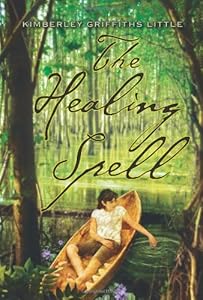 The Healing Spell by Kimberley Griffiths Little