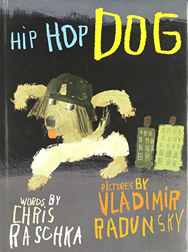 Hip Hop Dog by Chris Raschka